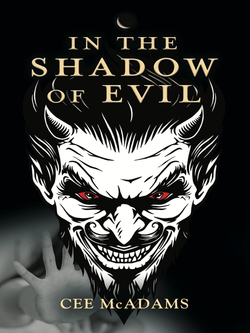 Title details for IN THE SHADOW OF EVIL by Cee McAdams - Available